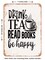 DECORATIVE METAL SIGN - Drink Tea Read Books Be Happy - Vintage Rusty Look